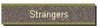 Strangers